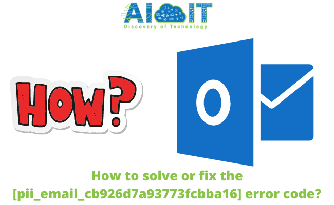 How to solve or fix the [pii_email_cb926d7a93773fcbba16] error code?