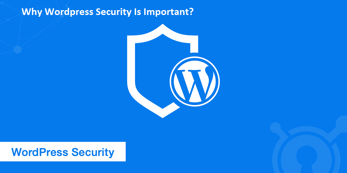 Why Wordpress Security Is Important?