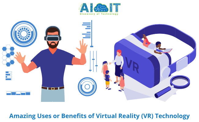 10 Amazing Benefits or Uses of Virtual Reality in 2022