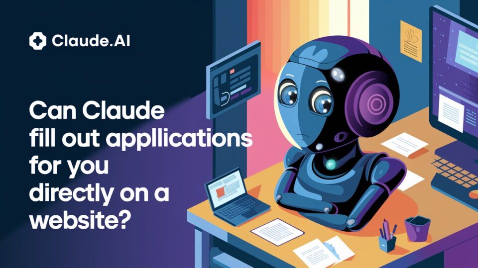 Can Claude Fill Out Applications for You Directly on a Website?