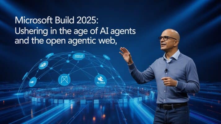 Microsoft Build 2025: Ushering in the Age of AI Agents and the Open ...