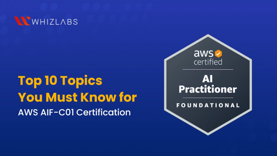 Top 10 Topics You Must Know for AWS AIF-C01 Certification